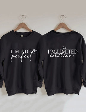 I'm Not Perfect I'm Limited Edition Sweatshirt