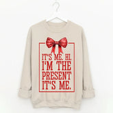 It's Me Hi I'm The Present It's Me Sweatshirt