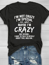 I'm Not Crazy I'm Special Printed Crew Neck Women's T-shirt