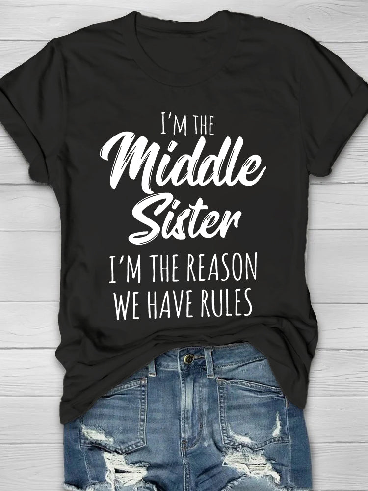 I'm The Middle Sister I'm The Reason We Have Rules Printed Crew Neck Women's T-shirt