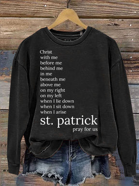 St. Patrick's Pray For Us Christ With Me Before Me Behind Me Art Design Print Casual Sweatshirt