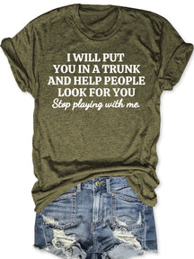 Stop Playing With Me T-shirt