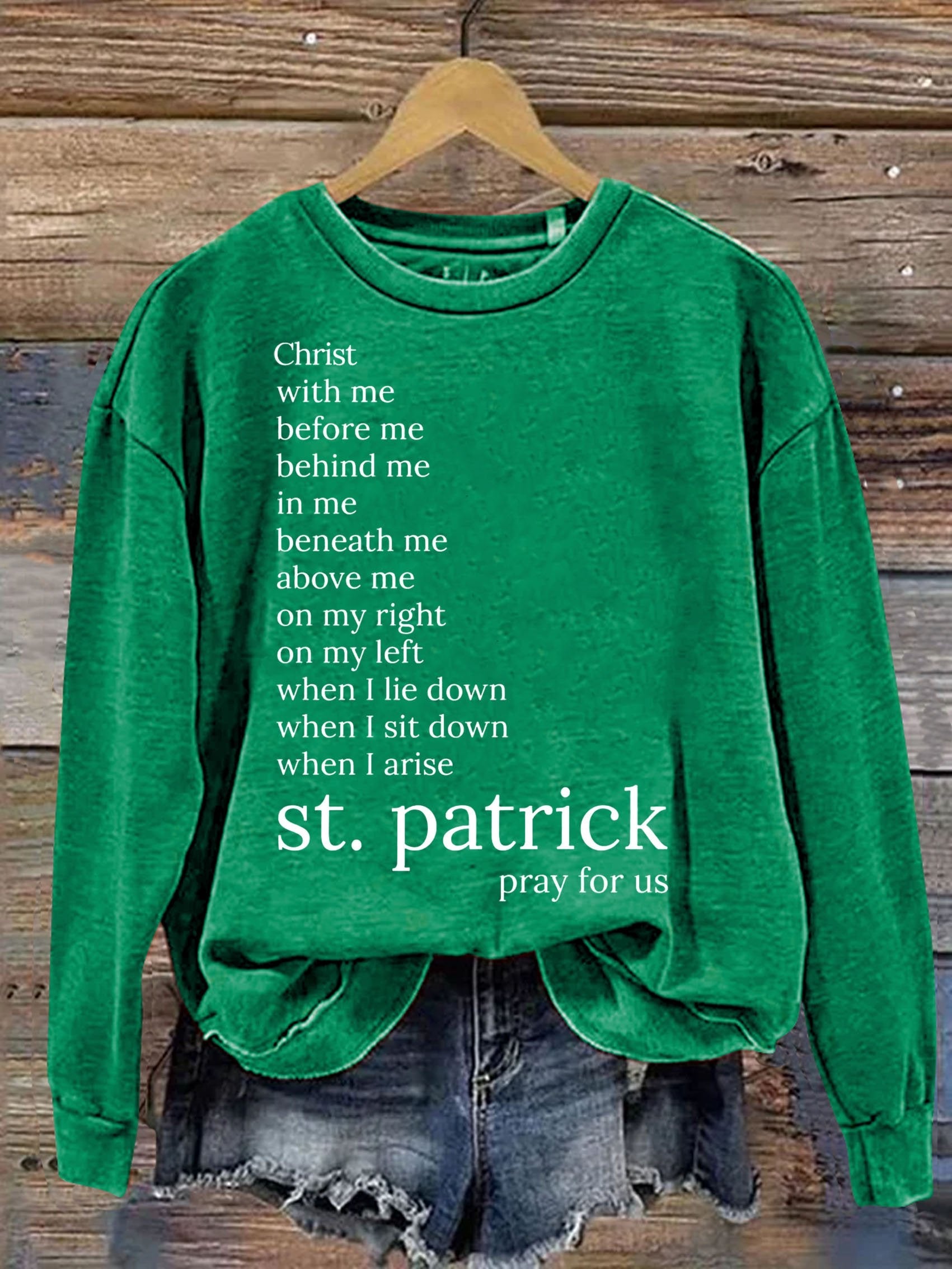 St. Patrick's Pray For Us Christ With Me Before Me Behind Me Art Design Print Casual Sweatshirt