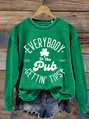 St. Patrick's Day Shamrock Everybody In The Pub Gettin' Tipsy Art Design Print Casual Sweatshirt