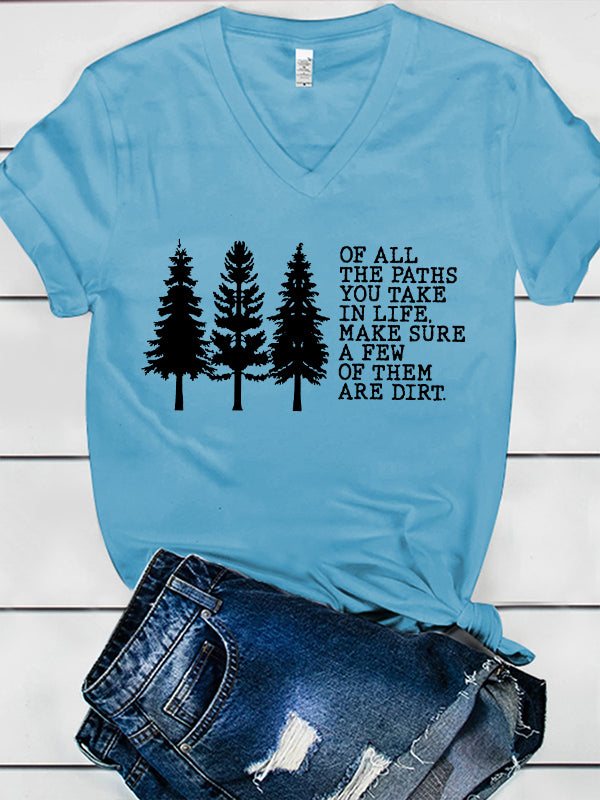 Of All The Paths You Take In Life Make Sure A Few Of Them Are Dirt Print Women's V-neck T-shirt