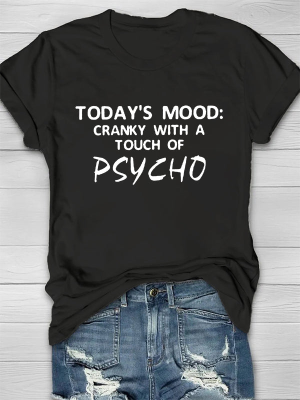Today's Mood: Cranky With A Touch Of Psycho Printed Crew Neck Women's T-shirt