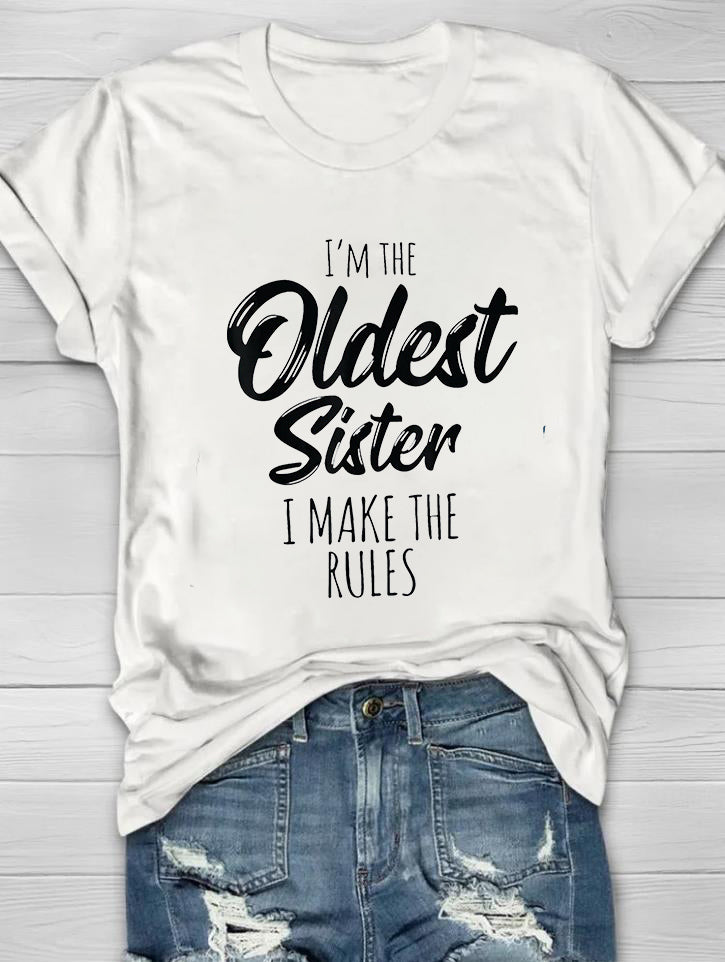 I'm The Oldest Sister I Make The Rules Printed Crew Neck Women's T-shirt