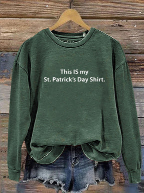 This Is My  St Patricks Day Shirt  Casual  Sweatshirt