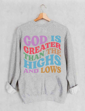 God Is Greater Than The Highs And Lows Sweatshirt